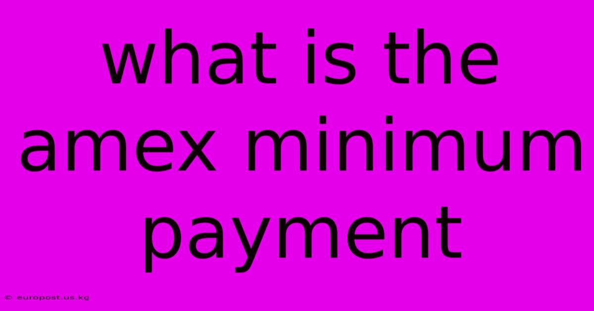 What Is The Amex Minimum Payment