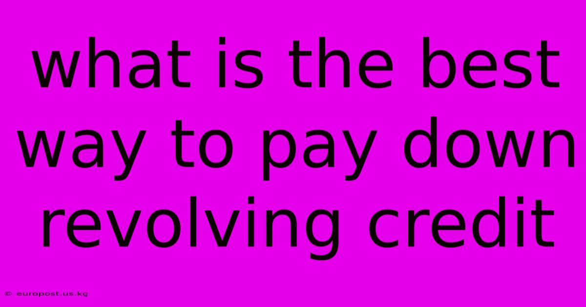 What Is The Best Way To Pay Down Revolving Credit