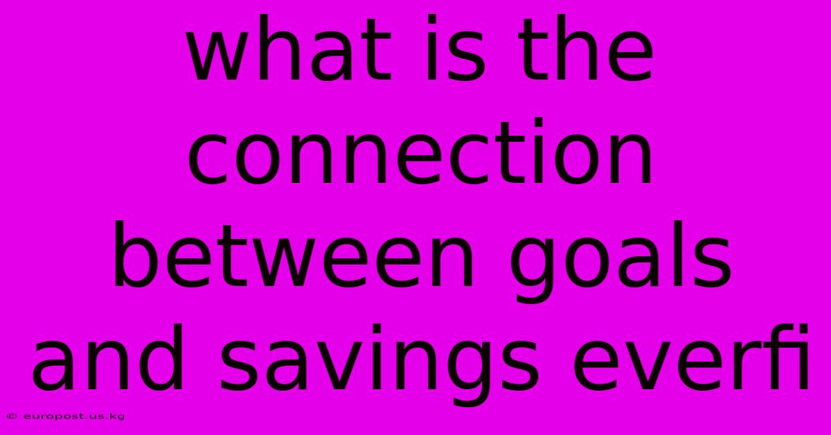 What Is The Connection Between Goals And Savings Everfi