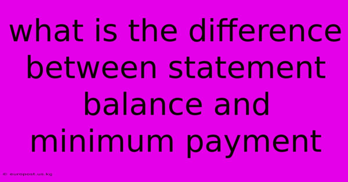 What Is The Difference Between Statement Balance And Minimum Payment