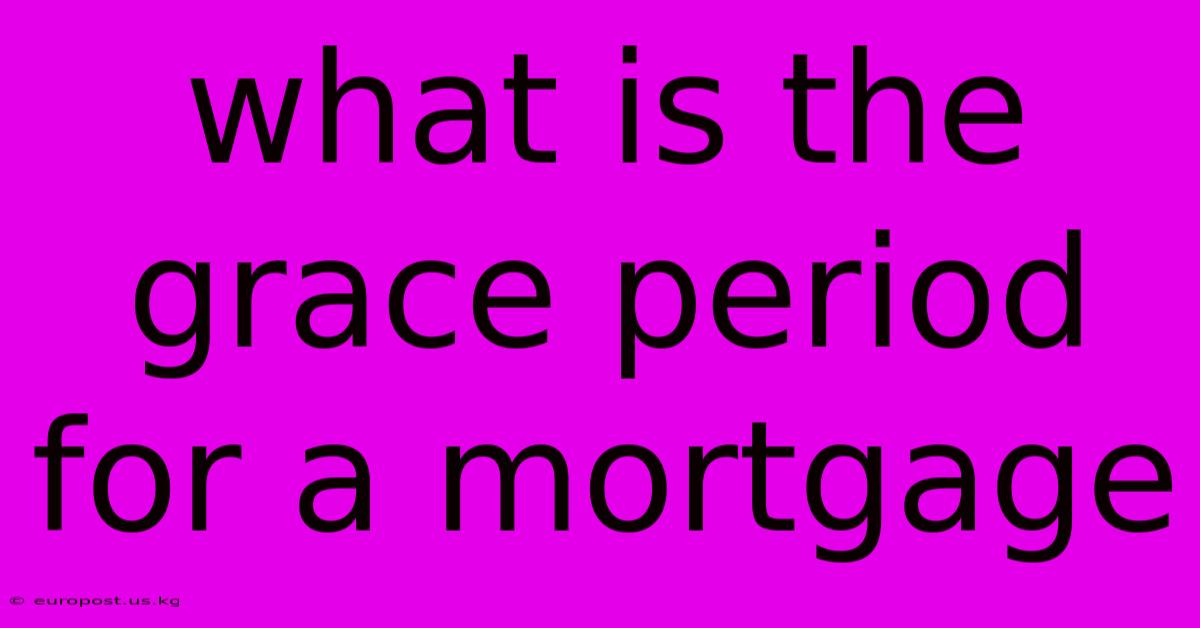 What Is The Grace Period For A Mortgage