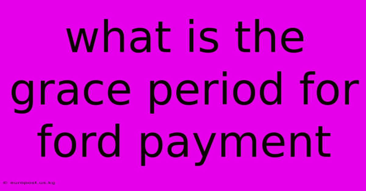 What Is The Grace Period For Ford Payment