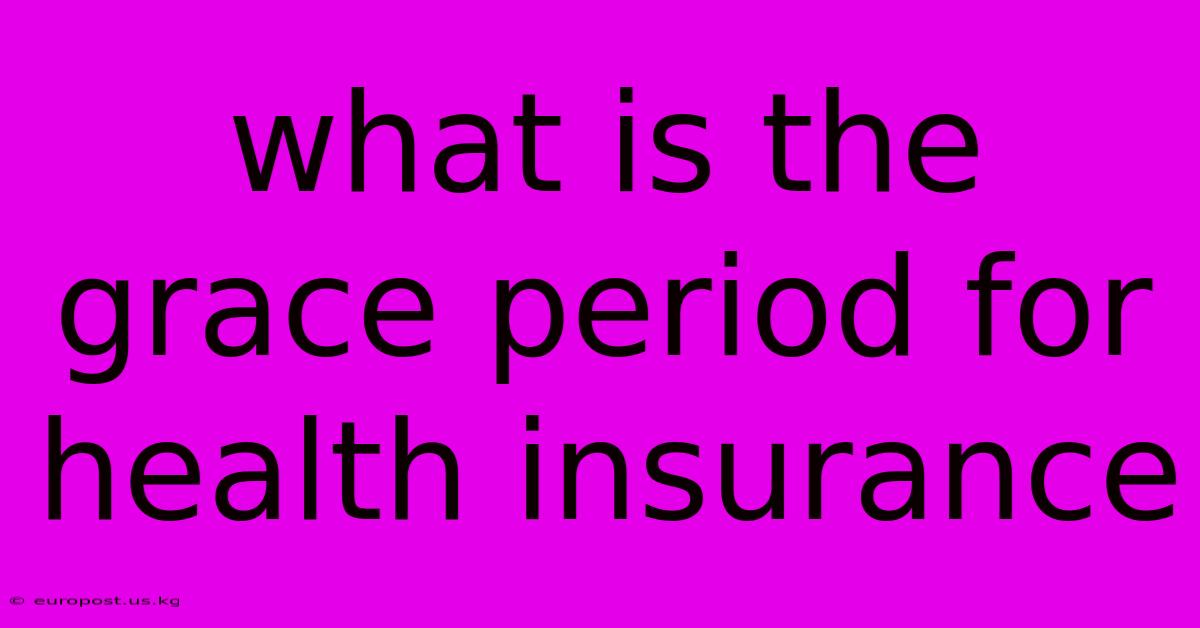 What Is The Grace Period For Health Insurance