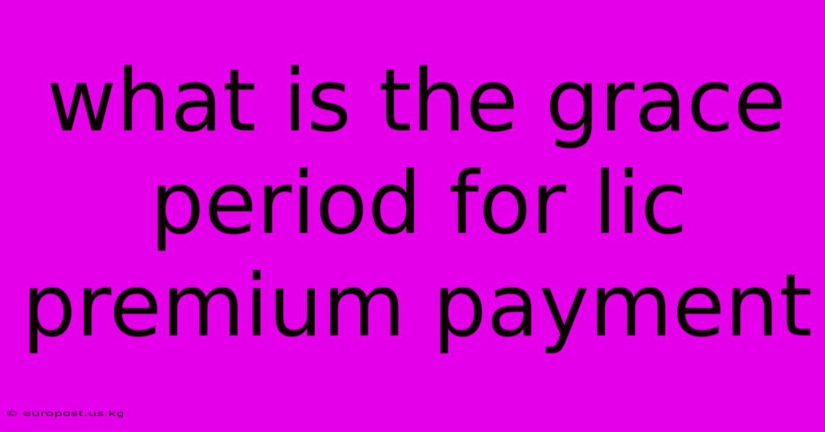 What Is The Grace Period For Lic Premium Payment