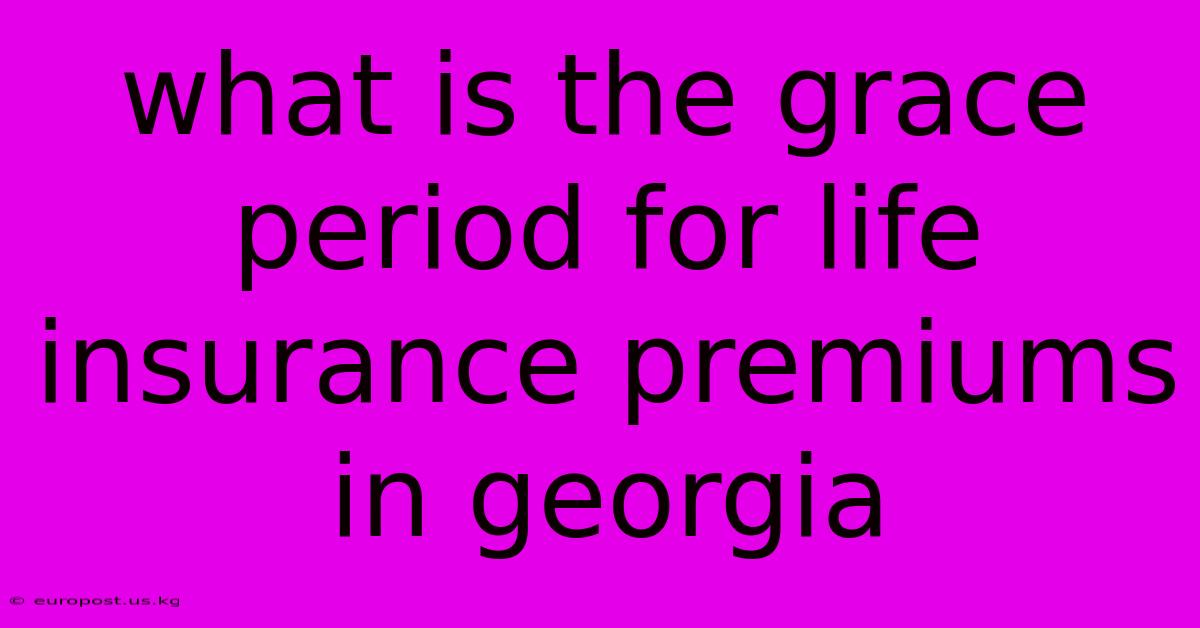 What Is The Grace Period For Life Insurance Premiums In Georgia