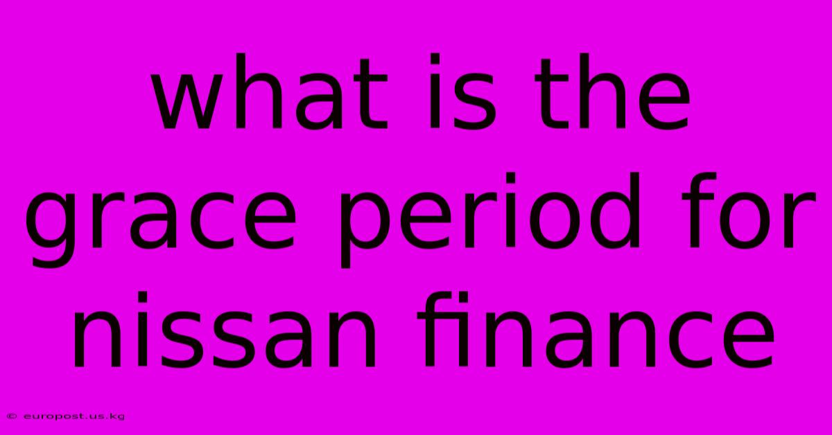 What Is The Grace Period For Nissan Finance