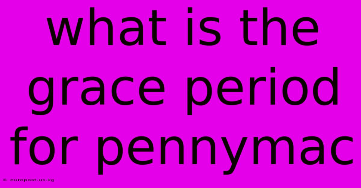 What Is The Grace Period For Pennymac