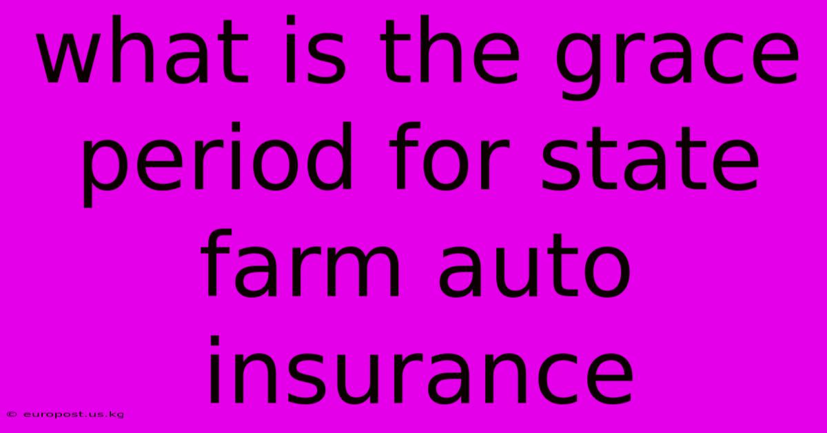 What Is The Grace Period For State Farm Auto Insurance