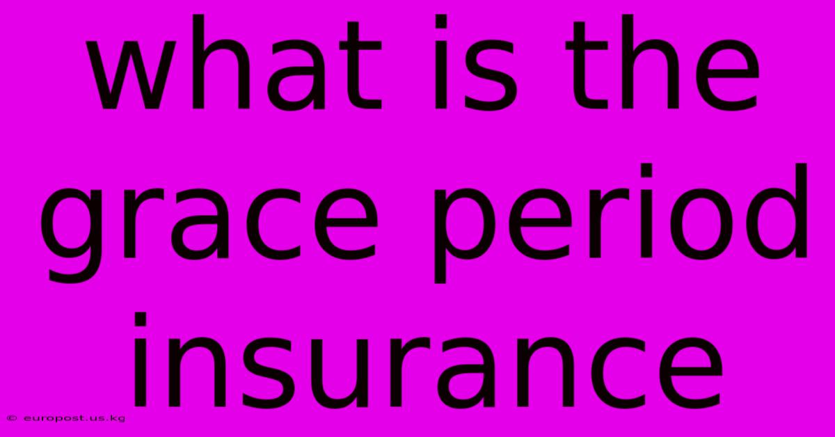 What Is The Grace Period Insurance