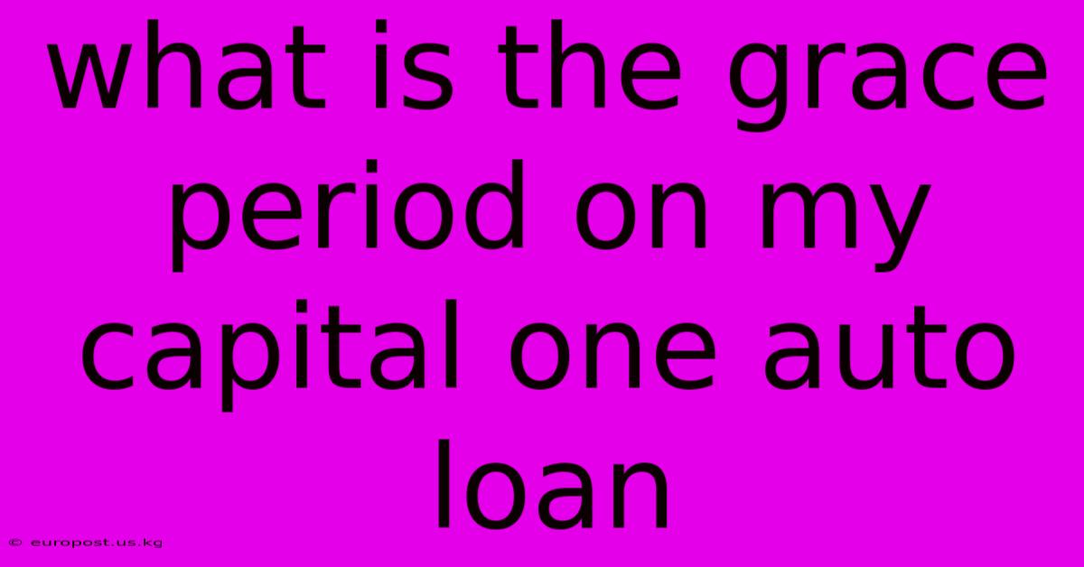 What Is The Grace Period On My Capital One Auto Loan