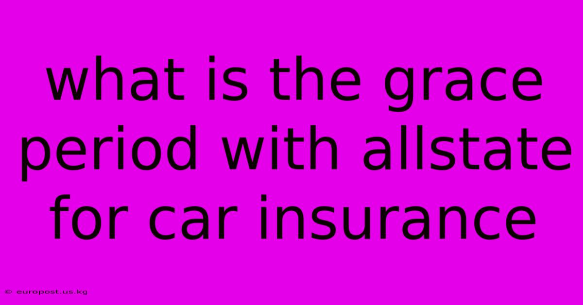 What Is The Grace Period With Allstate For Car Insurance