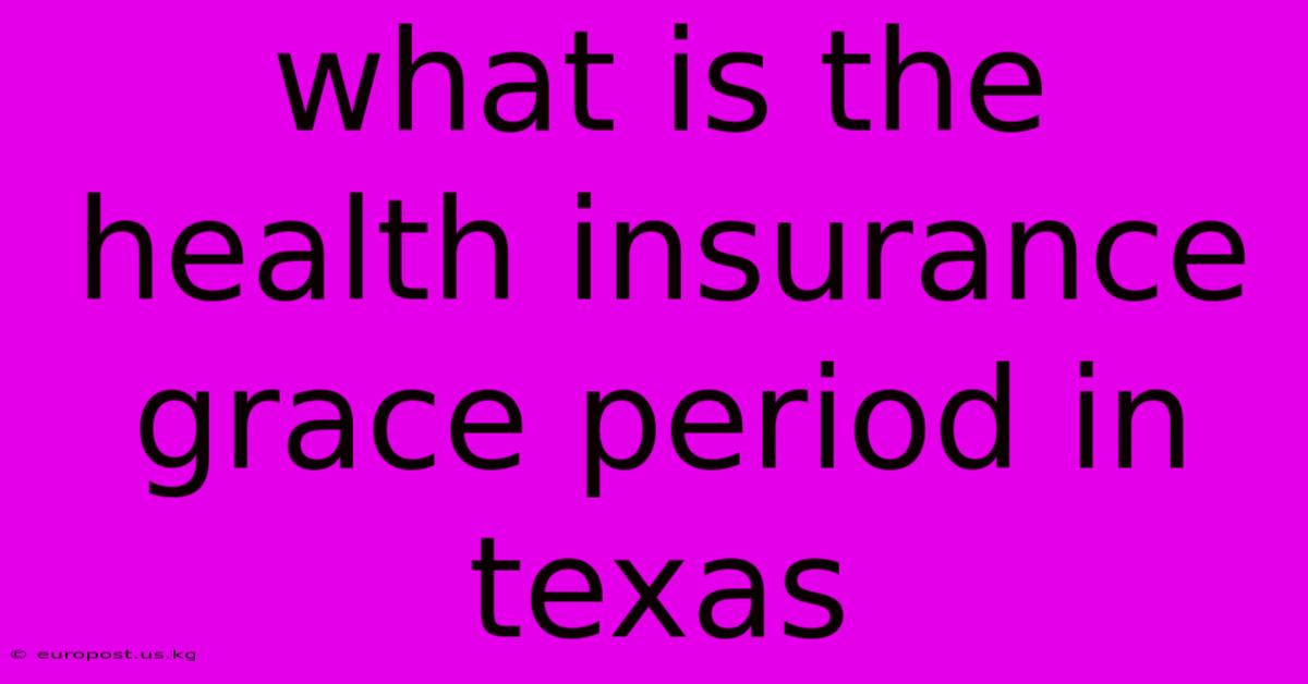 What Is The Health Insurance Grace Period In Texas