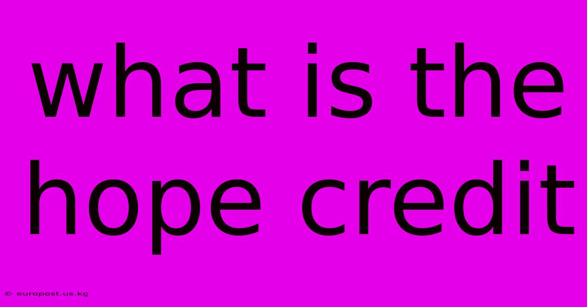 What Is The Hope Credit