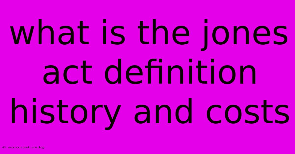 What Is The Jones Act Definition History And Costs