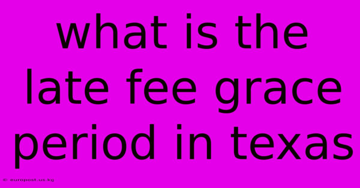 What Is The Late Fee Grace Period In Texas