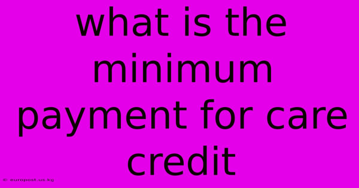 What Is The Minimum Payment For Care Credit