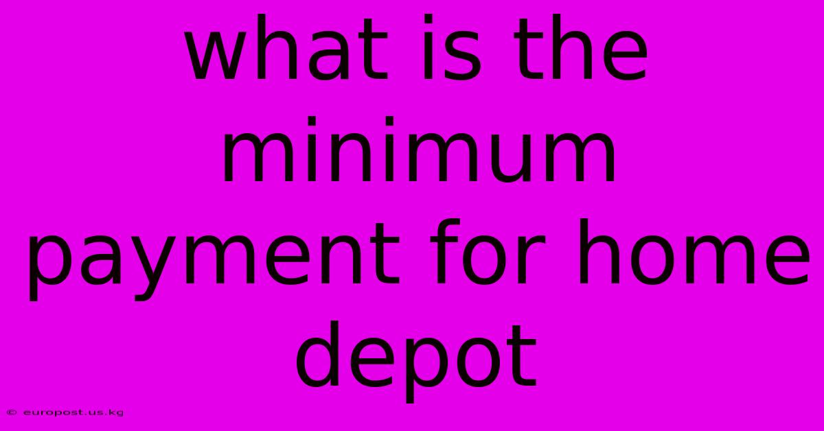 What Is The Minimum Payment For Home Depot