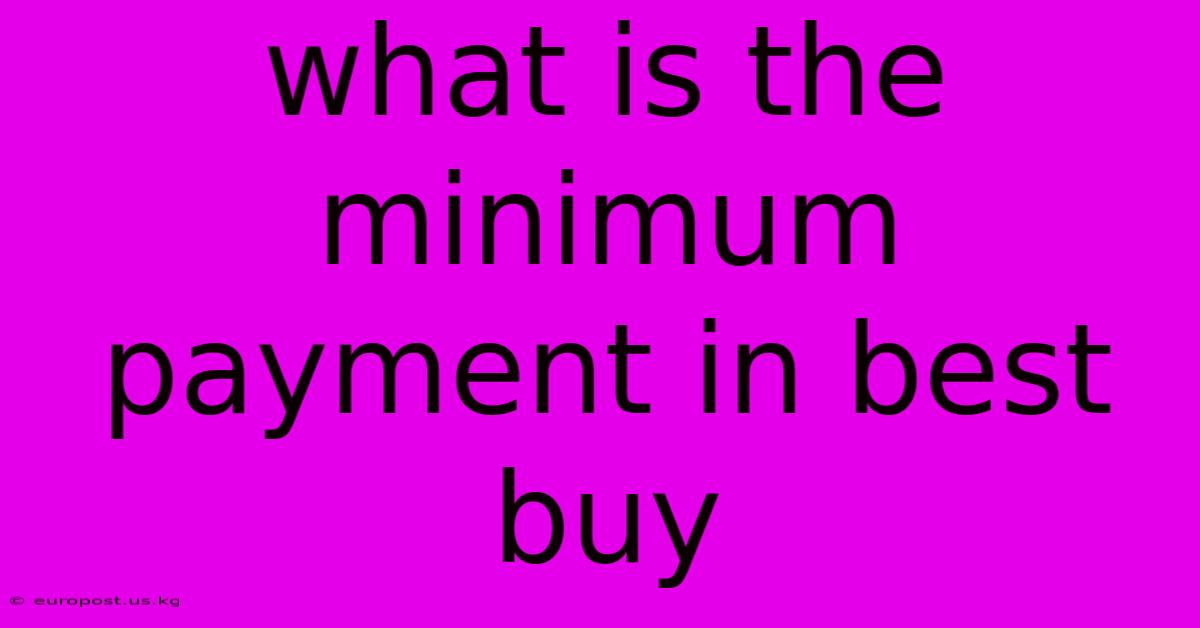 What Is The Minimum Payment In Best Buy