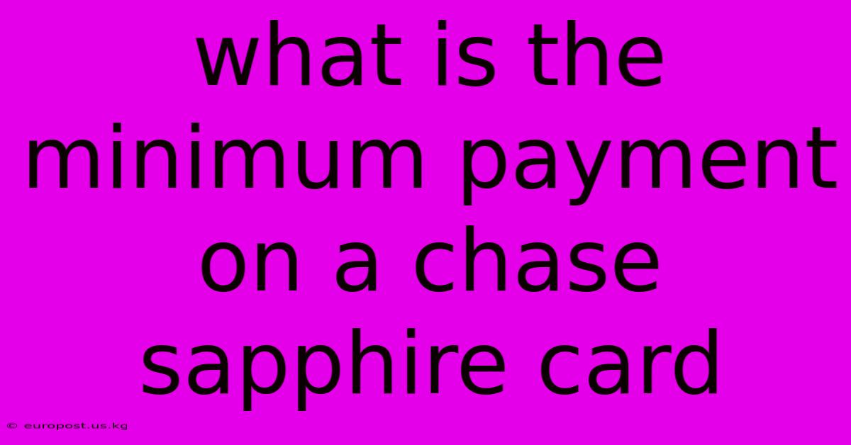 What Is The Minimum Payment On A Chase Sapphire Card