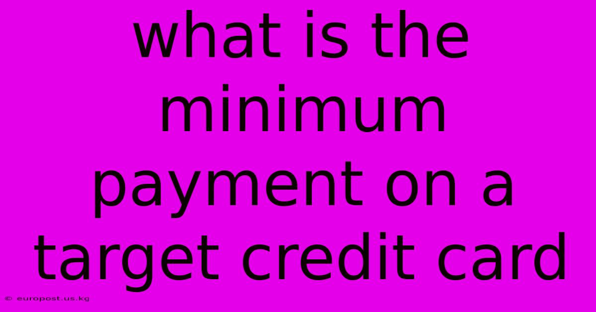 What Is The Minimum Payment On A Target Credit Card