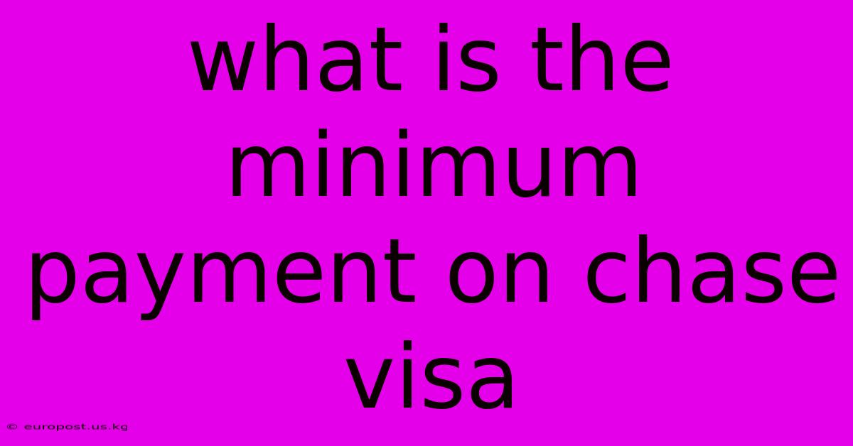 What Is The Minimum Payment On Chase Visa