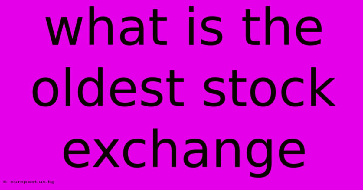 What Is The Oldest Stock Exchange