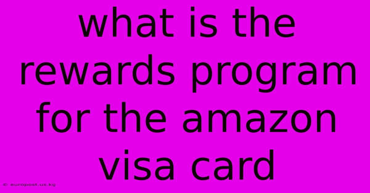 What Is The Rewards Program For The Amazon Visa Card