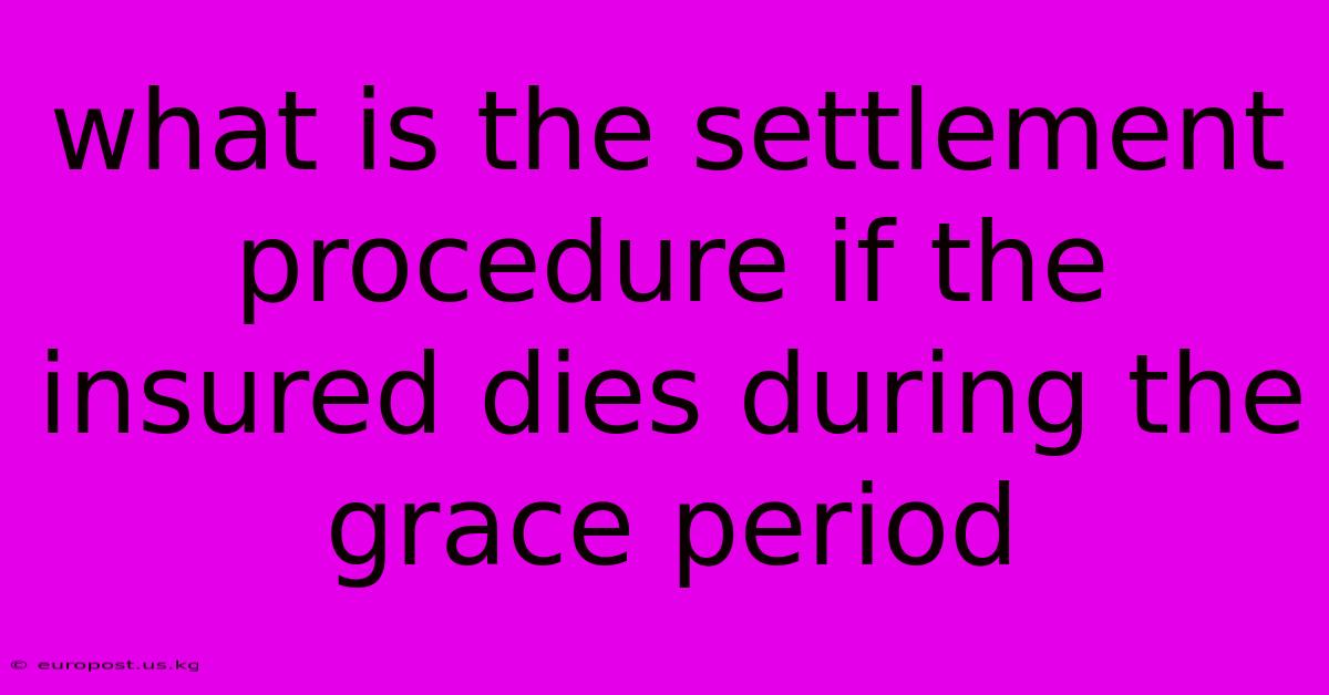 What Is The Settlement Procedure If The Insured Dies During The Grace Period