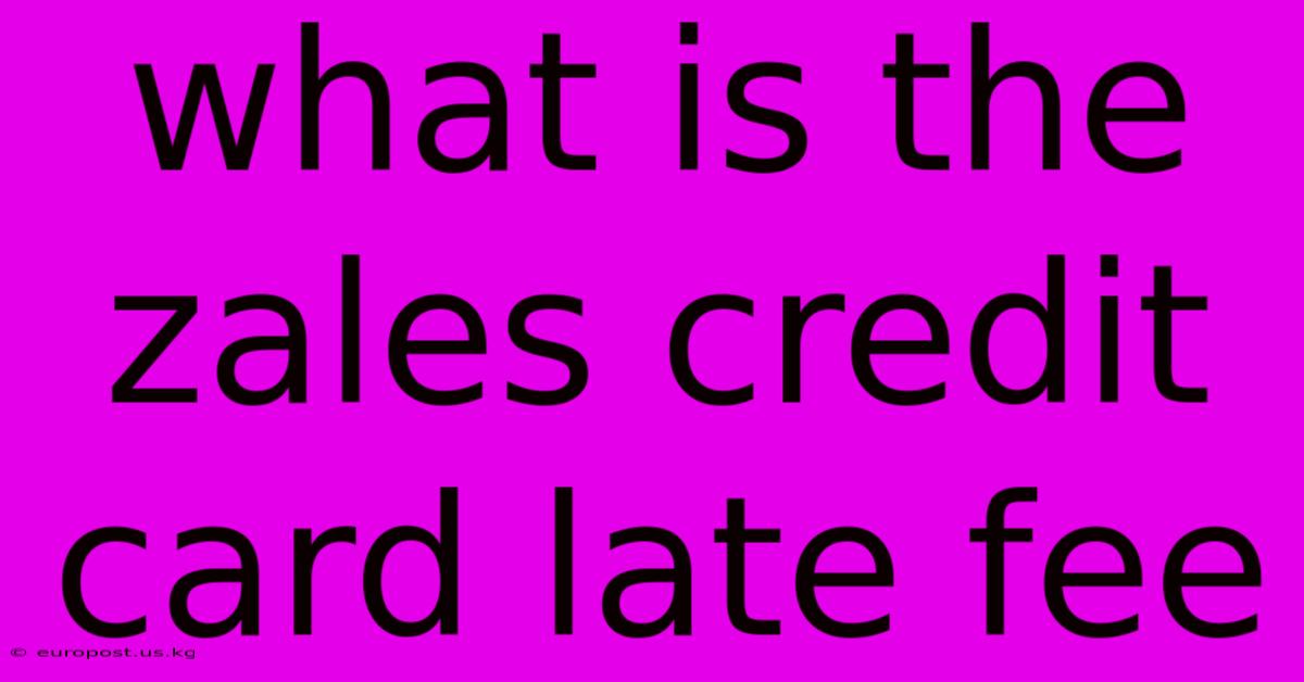 What Is The Zales Credit Card Late Fee