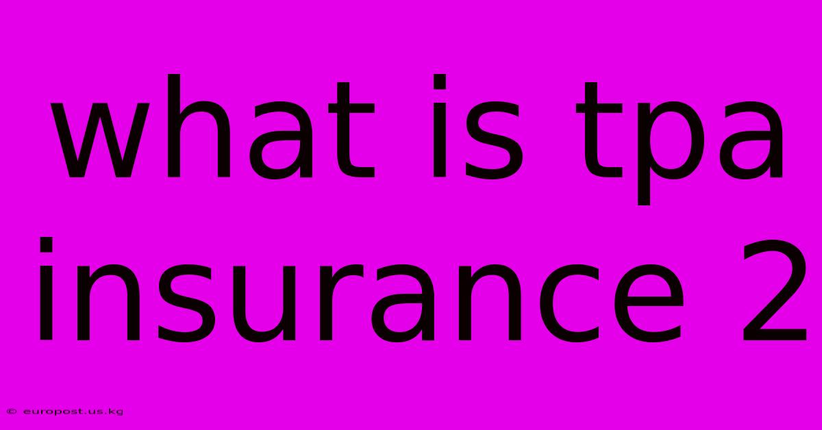 What Is Tpa Insurance 2