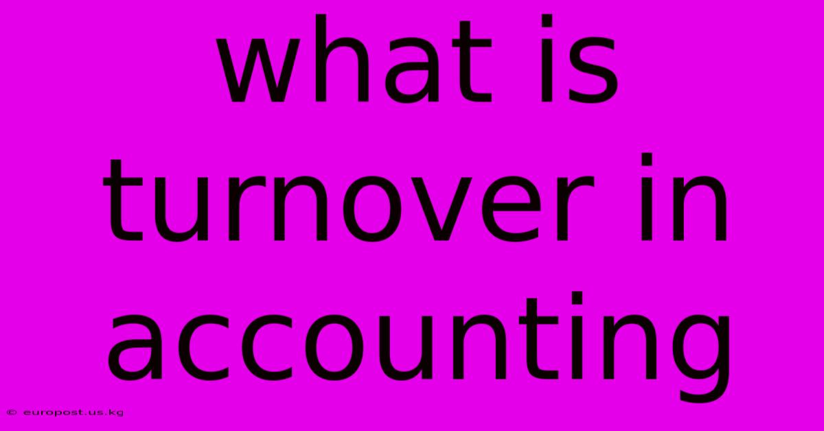 What Is Turnover In Accounting