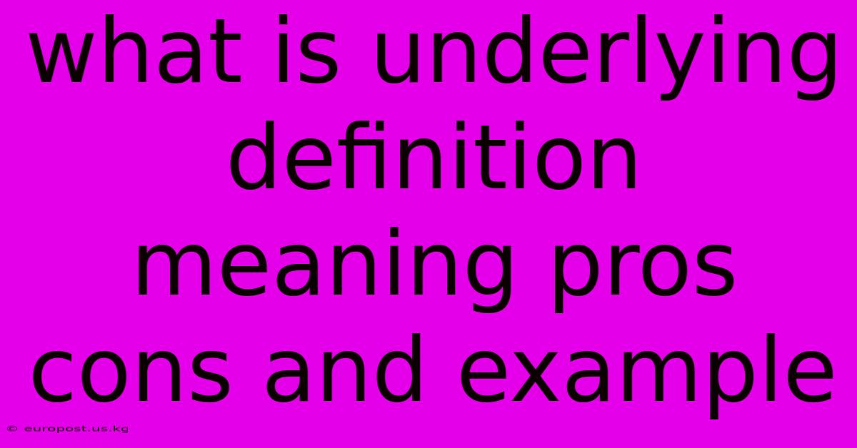 What Is Underlying Definition Meaning Pros Cons And Example