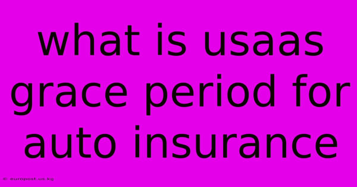 What Is Usaas Grace Period For Auto Insurance