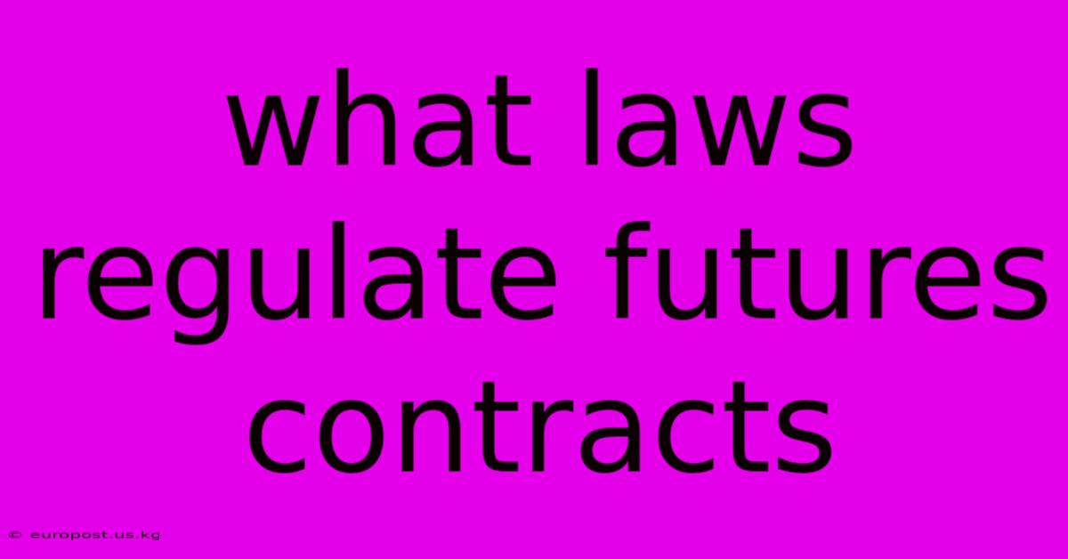 What Laws Regulate Futures Contracts