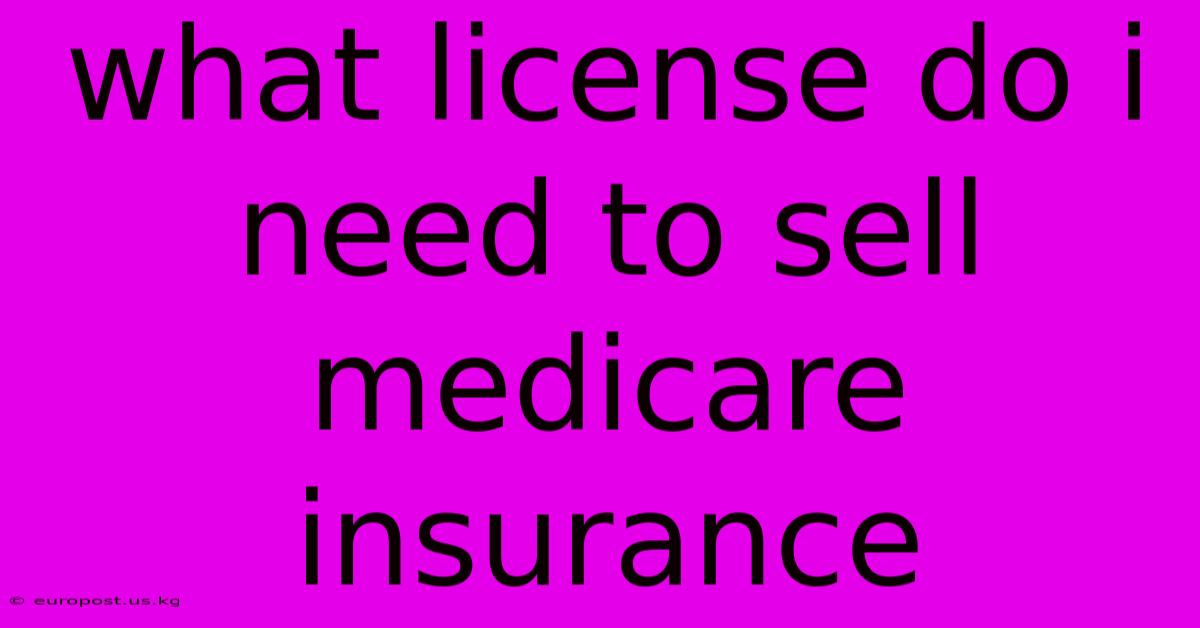 What License Do I Need To Sell Medicare Insurance