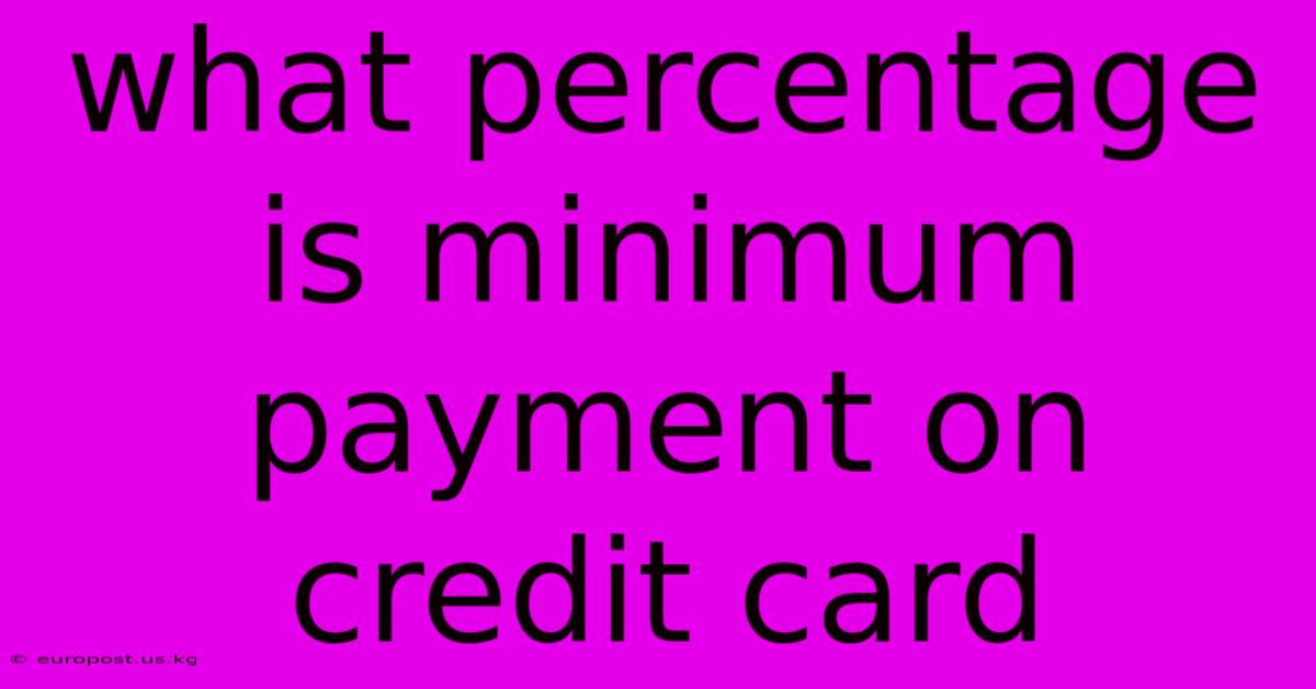 What Percentage Is Minimum Payment On Credit Card