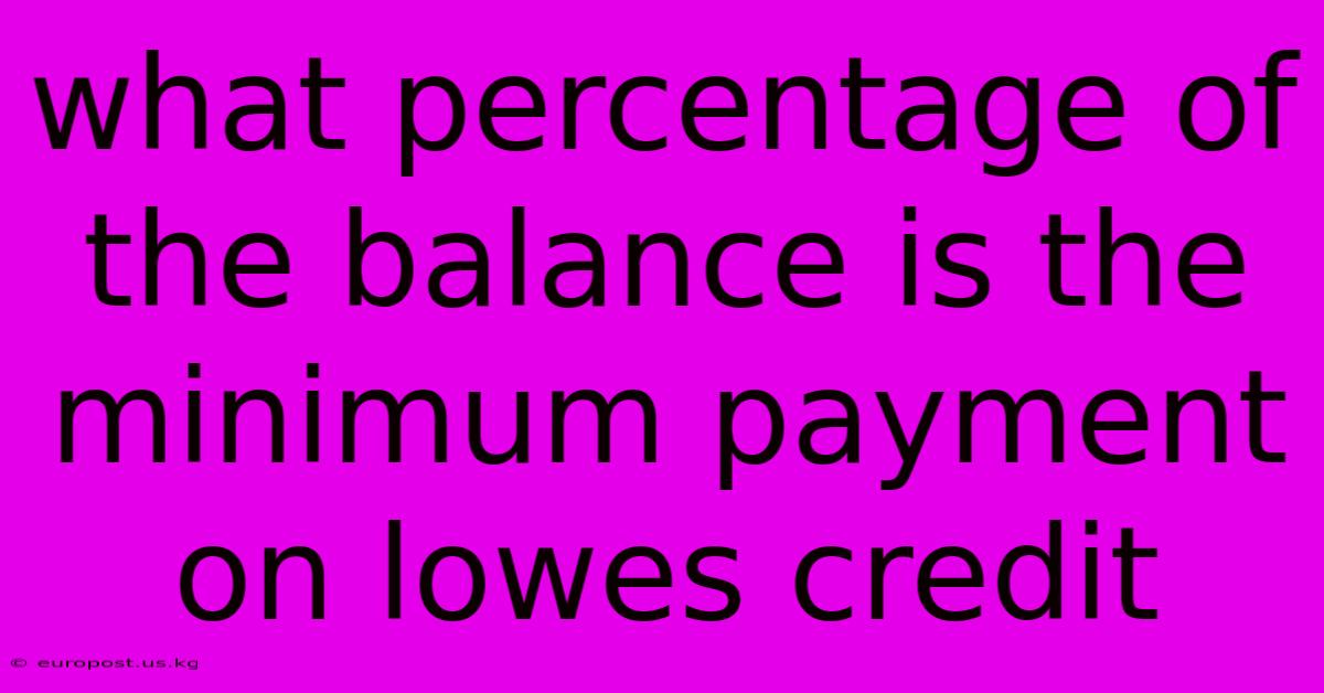 What Percentage Of The Balance Is The Minimum Payment On Lowes Credit