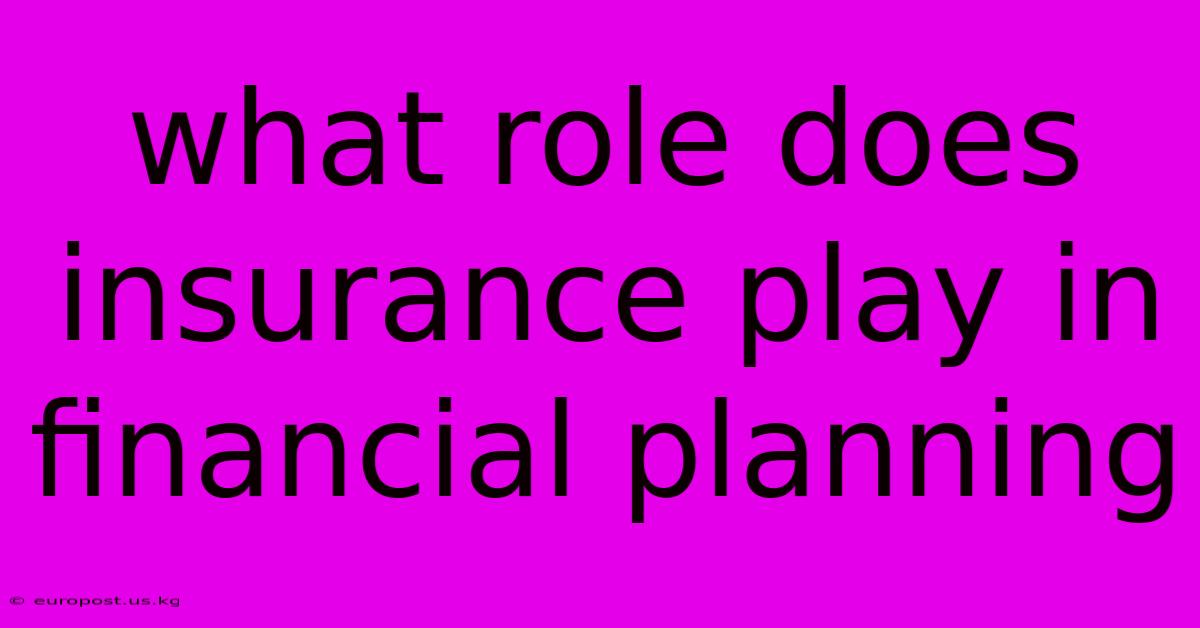 What Role Does Insurance Play In Financial Planning