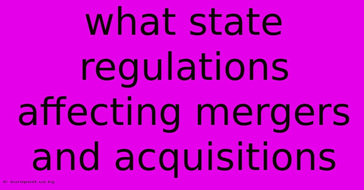 What State Regulations Affecting Mergers And Acquisitions