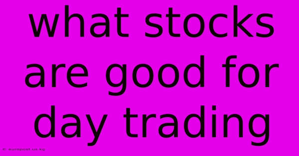 What Stocks Are Good For Day Trading