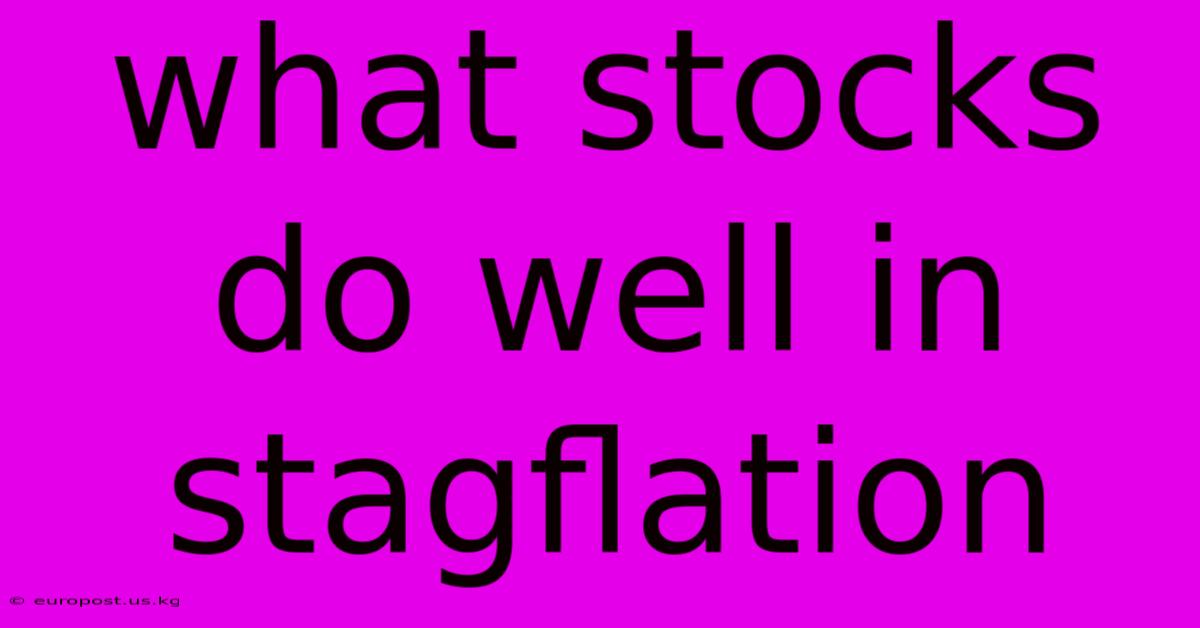 What Stocks Do Well In Stagflation