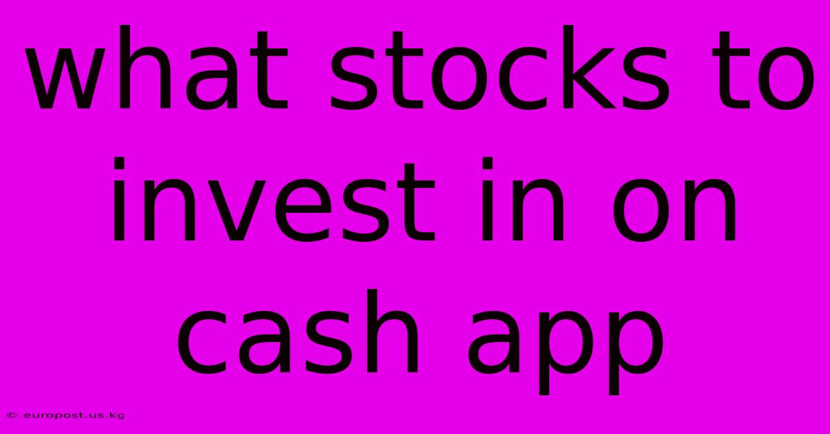 What Stocks To Invest In On Cash App