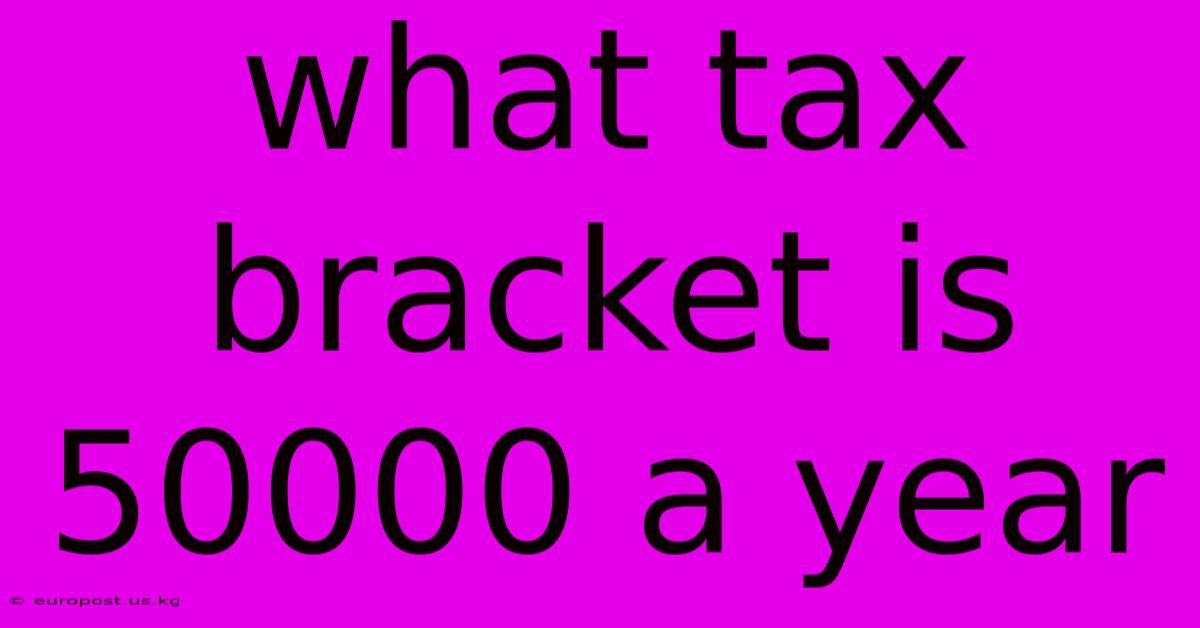 What Tax Bracket Is 50000 A Year