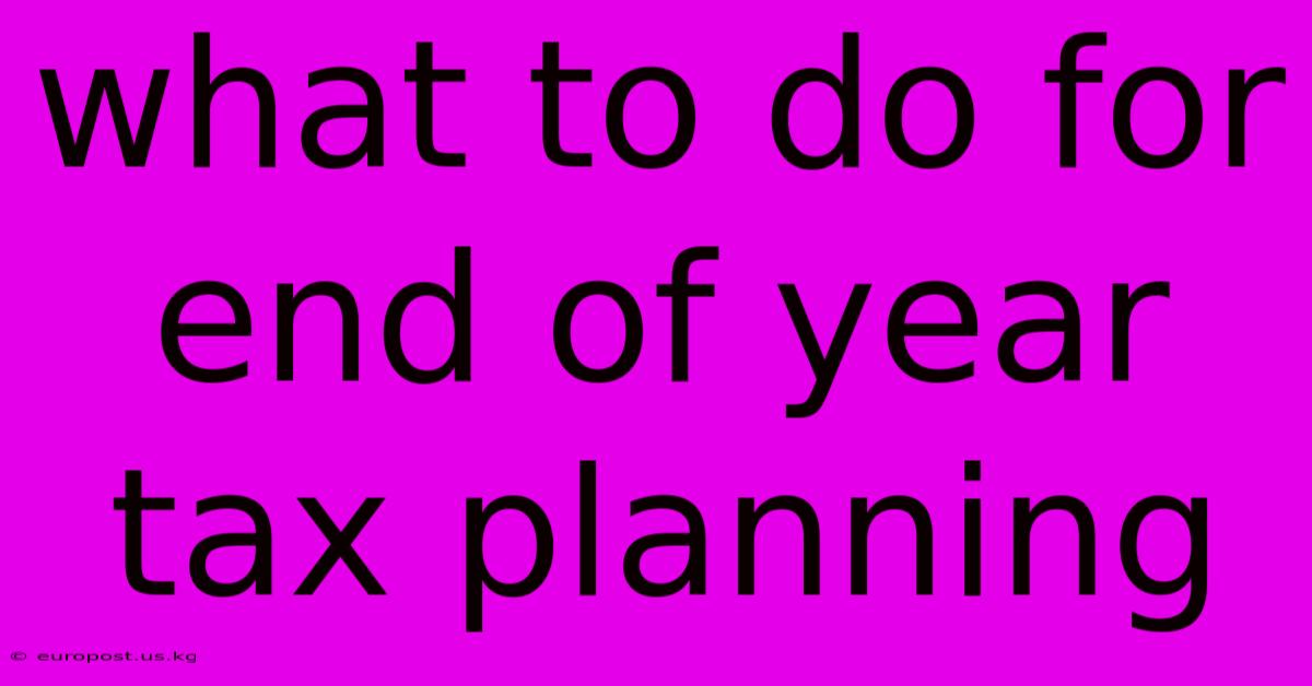 What To Do For End Of Year Tax Planning