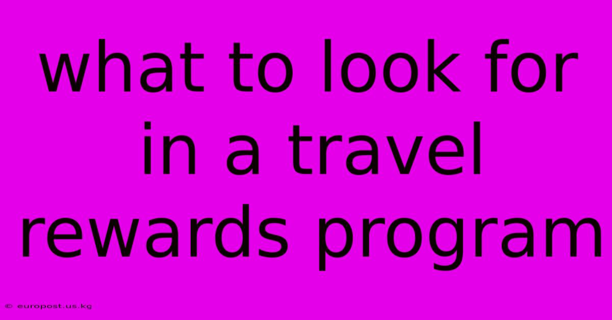 What To Look For In A Travel Rewards Program