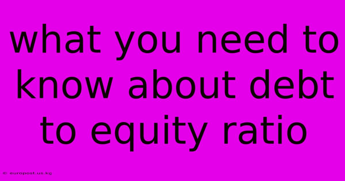 What You Need To Know About Debt To Equity Ratio