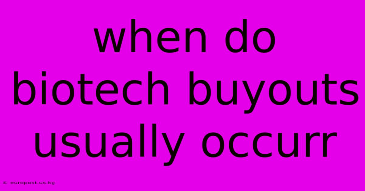 When Do Biotech Buyouts Usually Occurr