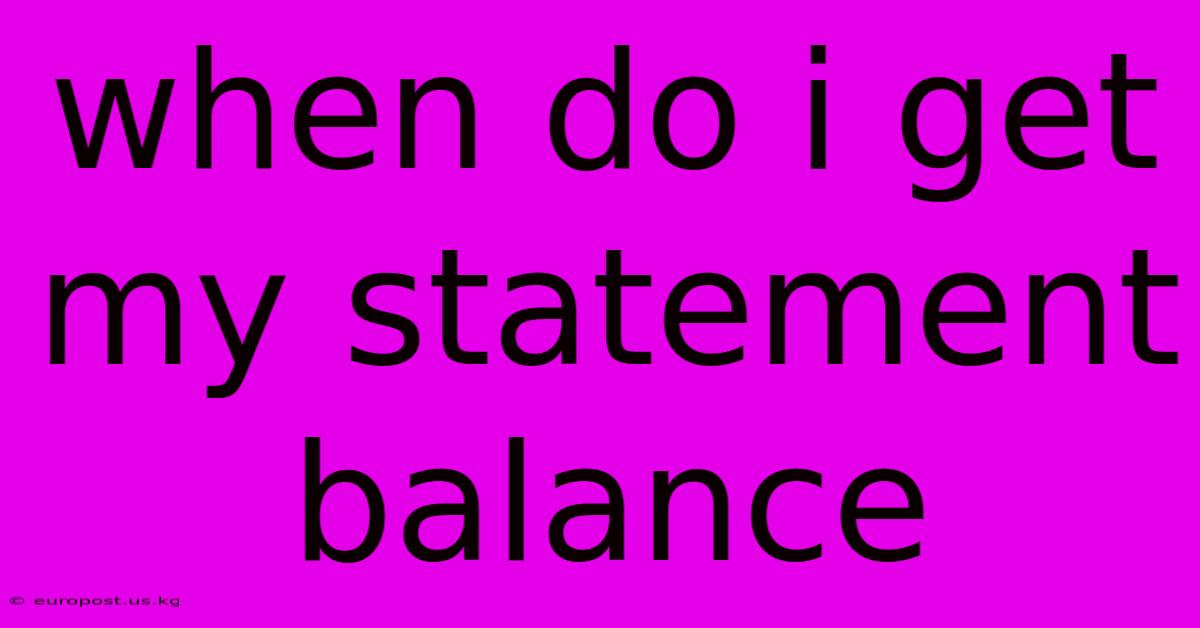 When Do I Get My Statement Balance