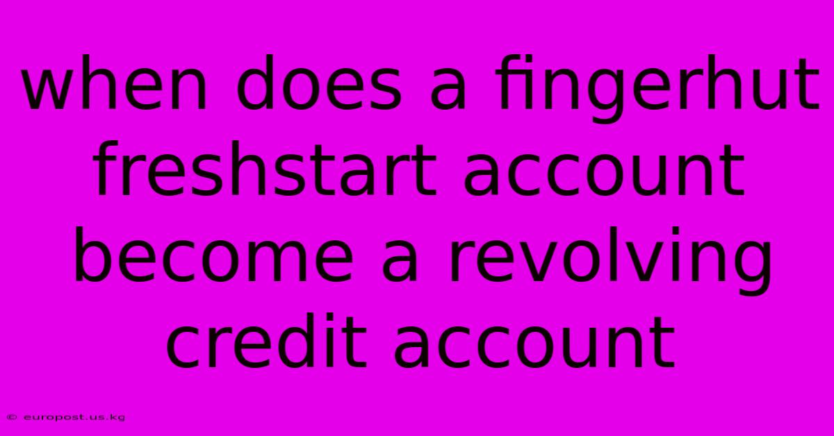 When Does A Fingerhut Freshstart Account Become A Revolving Credit Account