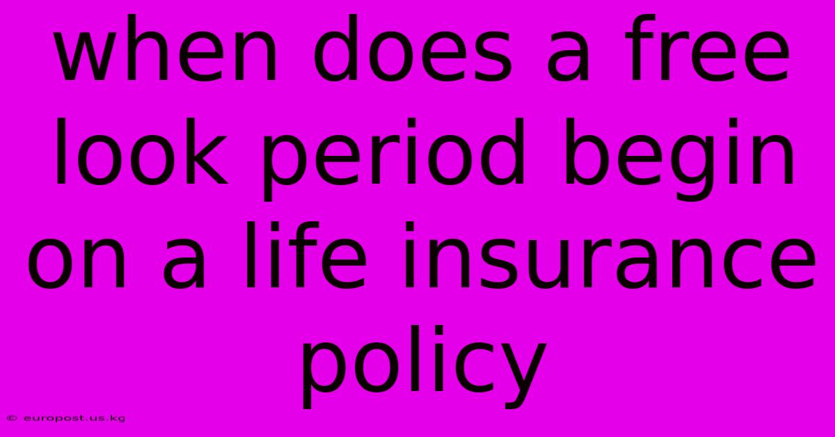 When Does A Free Look Period Begin On A Life Insurance Policy